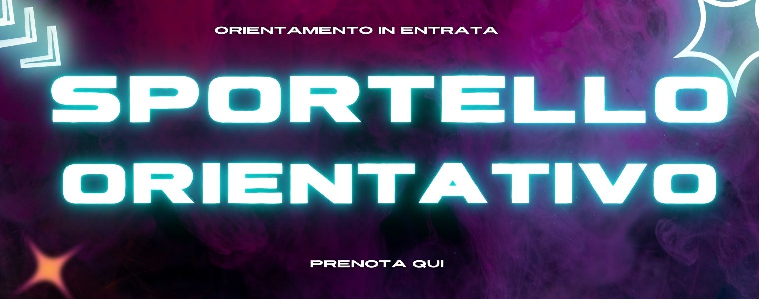 PRENOTAZIONE ATTIVA - SPORTELLO ORIENTATIVO 28 NOVEMBRE 2024